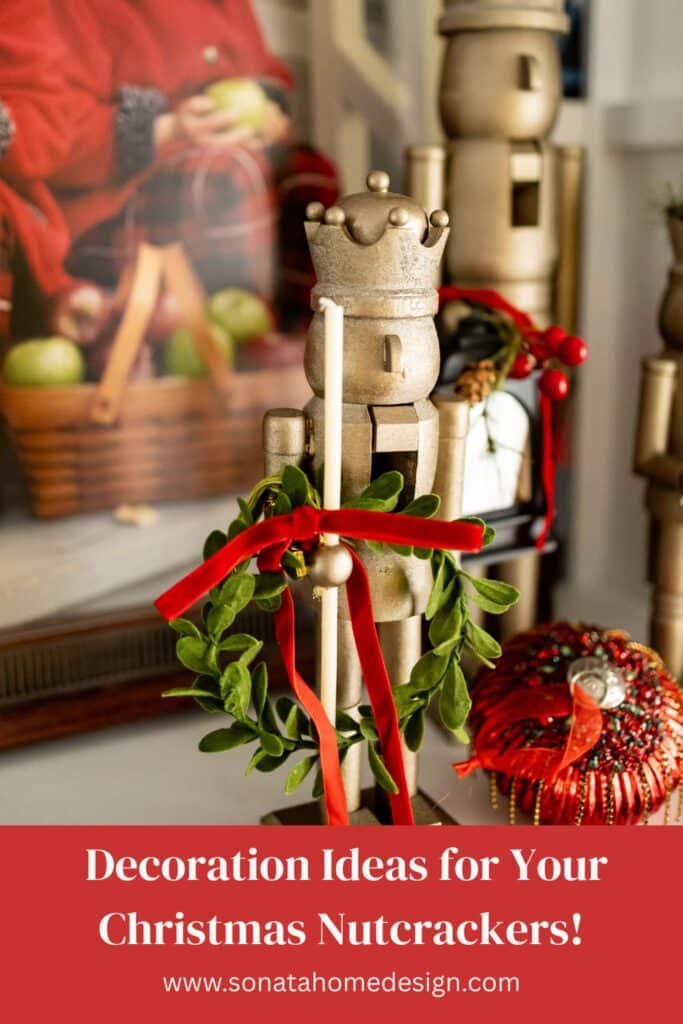 Decorations Ideas for Your Christmas Nutcrackers Pinterest pin.