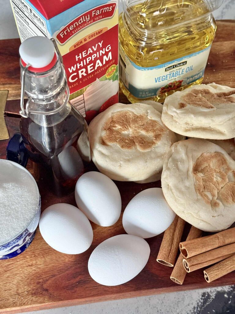 English muffins, heavy cream, vegetable oil, eggs, and vanilla.